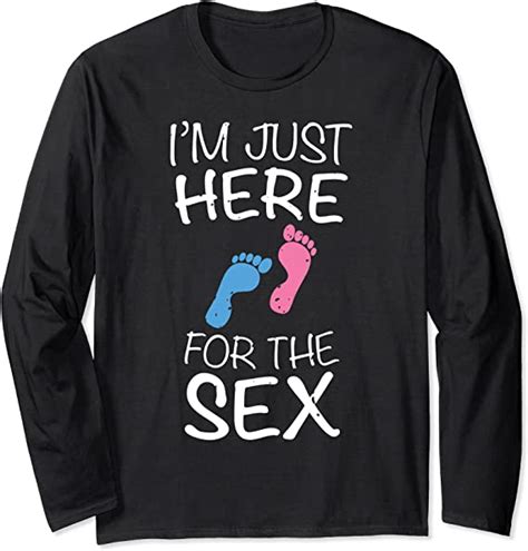 Im Just Here For The Sex Gender Reveal Long Sleeve T Shirt Clothing Shoes And Jewelry