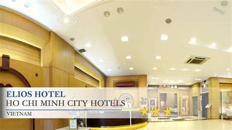 Elios Hotel Ho Chi Minh City Hotels Vietnam Youtube