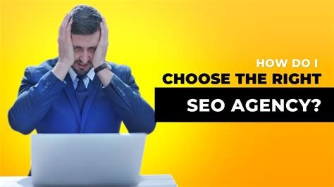How Do I Choose The Right Seo Agency Choose The Right Seo Agency