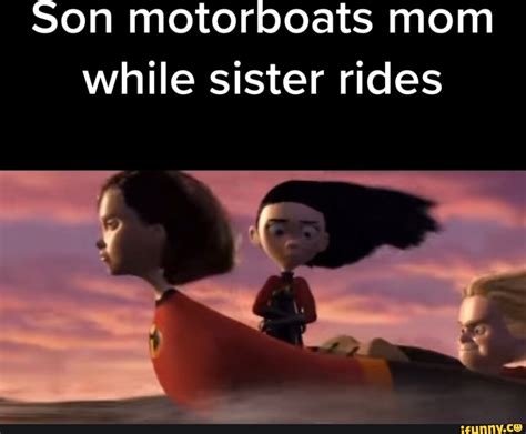 Son Motorboats Mom While Sister Rides Ifunny