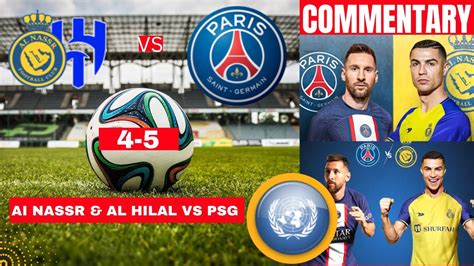Al Nassr And Al Hilal Vs Psg 4 5 Live Stream Friendly Football Match