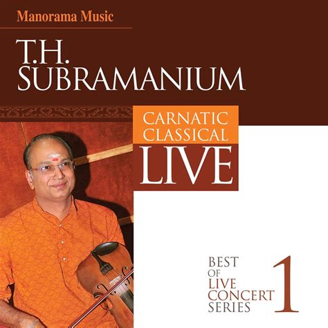‎best Of Live Concert Series 1 Carnatic Classical Live T H Subramaniam By T H Subramaniam On