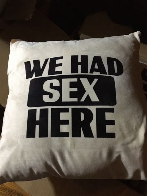 Throw Pillow Funny Phrase Adult We Had Sex Here Humor Ebay
