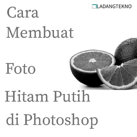 Cara Membuat Foto Black White Di Photoshop Unbrickid