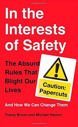 In The Interests Of Safety The Absurd Rules That Blight Our Lives And