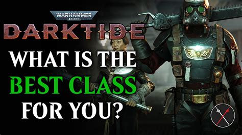 Warhammer 40k Darktide Class Guide What Is The Best Class For You