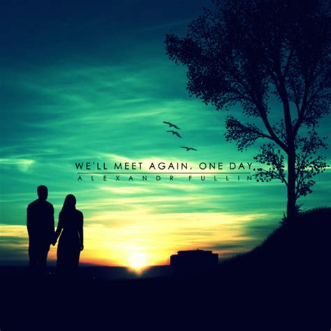 So, will you please say hello. We'll Meet Again, One Day by Alexandr Fullin | Free ...