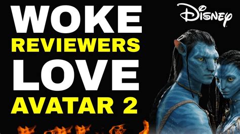 Woke Reviewers Love Avatar Way Of Water Can It Break Even It Needs A Minimum Of 2 Billion