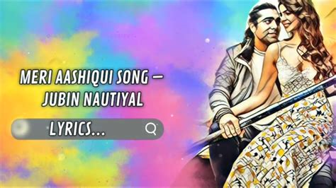 Meri Aashiqui Full Lyrics Rochak Kohli Feat Jubin Nautiyal Ihana Dhillon Altamash