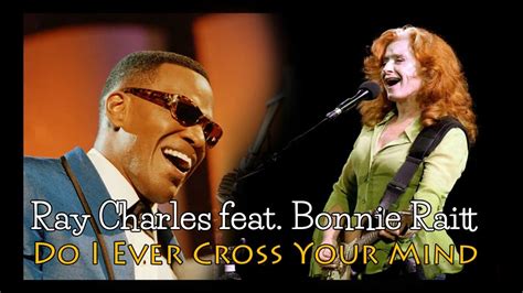 Ray Charles And Bonnie Raitt Do I Ever Cross Your Mind Sr Chords Chordify