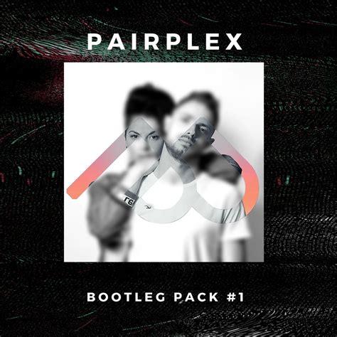 Pairplex Bootleg Pack 1 Free Download By Pairplex Free Download On Hypeddit