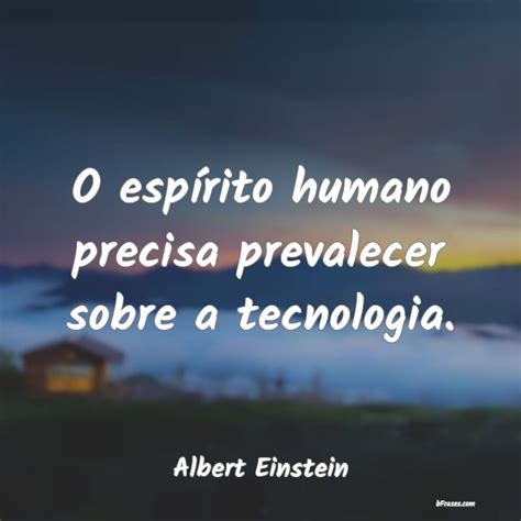 O Espirito Humano Deve Prevalecer Sobre A Tecnologia