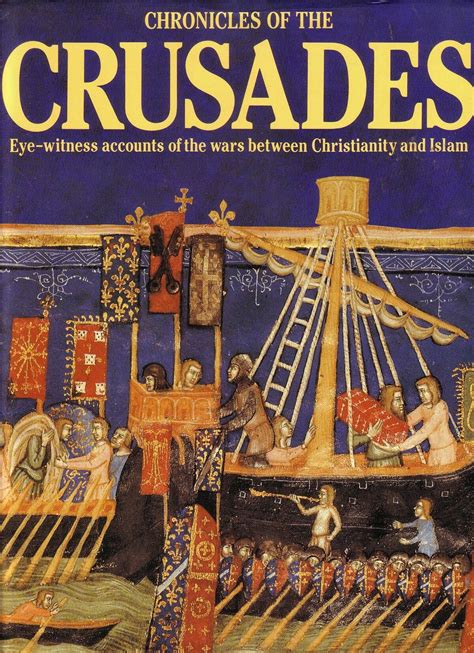 Chronicles of the Crusades: Eye-Witness Accounts of the Wars Between