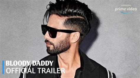 Bloody Daddy Official Trailer Shahid Kapoor Sanjay Kapoor Ali
