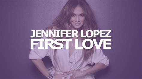 Jennifer Lopez First Love Lyrics On Screen Youtube
