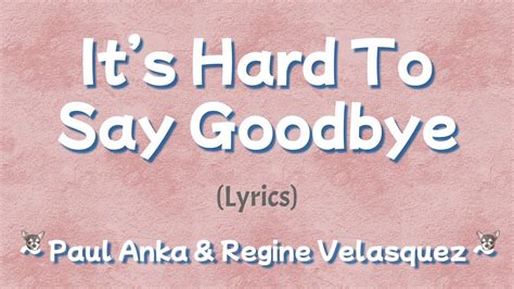 It's Hard To Say Goodbye (Lyrics) ~ Paul Anka & Regine Velasquez - YouTube