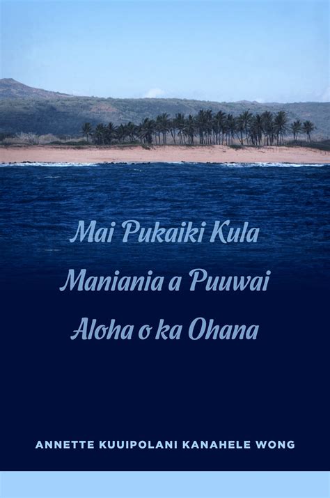 Mai Pukaiki Kula Maniania a Puuwai Aloha o ka Ohana – UH Press