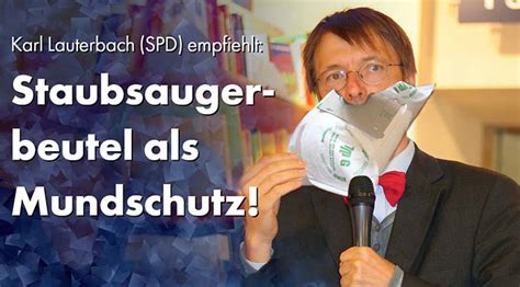 Lauterbach, der ihr chef werden will, stammelt nur. Völlig Gaga Lauterbach empfiehlt: Staubsaugerbeutel als ...