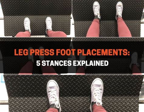Leg Press Foot Placements 5 Stances Explained