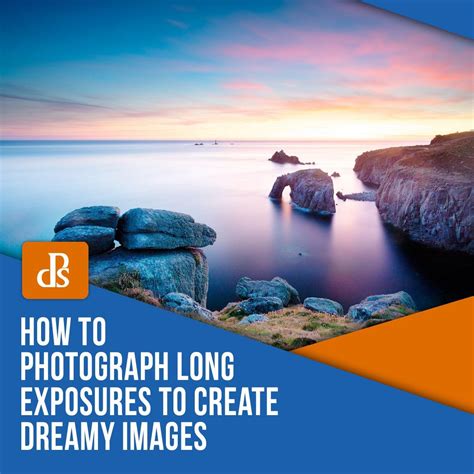 How To Photograph Long Exposures To Create Dreamy Images Long Exposure