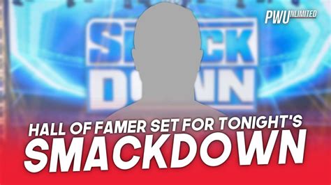 Wwe Hall Of Famer Set For Tonight S Smackdown Tapings