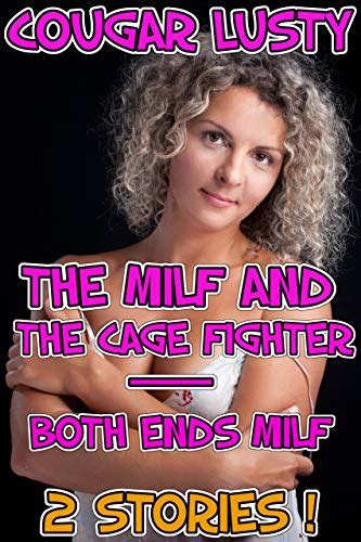 The Milf And The Cage Fighter Both Ends Milf 2 Stories By Cougar Lusty Goodreads
