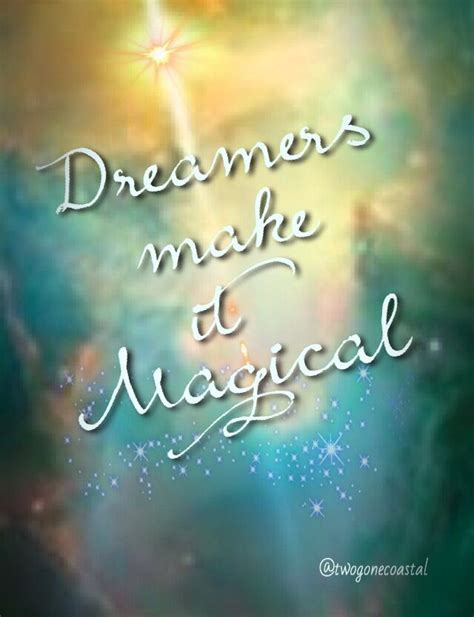 Dreamers Make It Magical World Quotes Fantasy World Dream Quotes