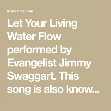 Let Your Living Water Flow Performed By Evangelist Jimmy Swaggart This