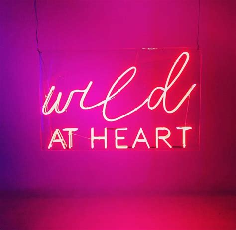 Wild At Heart Neon Neon Quotes Neon Words Neon