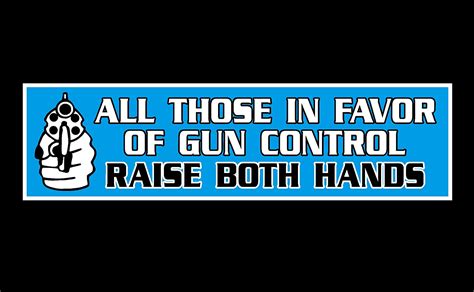 Anti Gun Control Bumper Sticker 3 X 11 All Those In