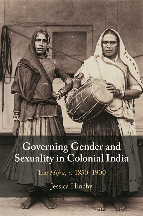 Governing Gender And Sexuality In Colonial India The Hijra C18501900 Icas