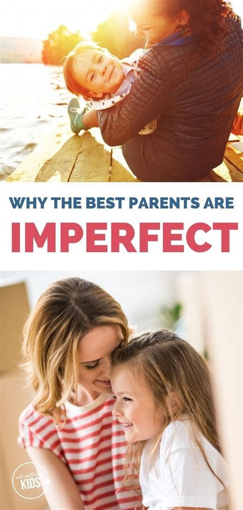 Why Imperfect Parents Make The Best Parents In 2021 Good Parenting