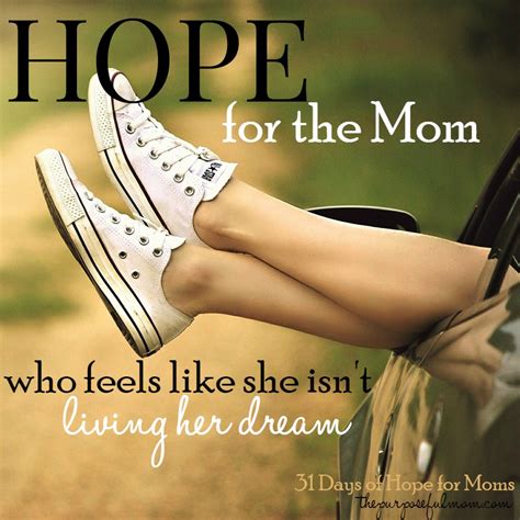 Hope For The Mom Who Feels Like She Isnt Living Her Dream The