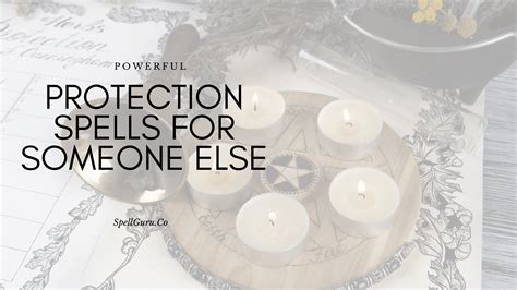 Powerful Protection Spell For Someone Else