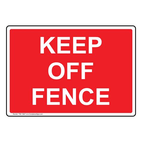 This opens in a new window. Keep Off Fence Sign TRE-13647 Restricted Access