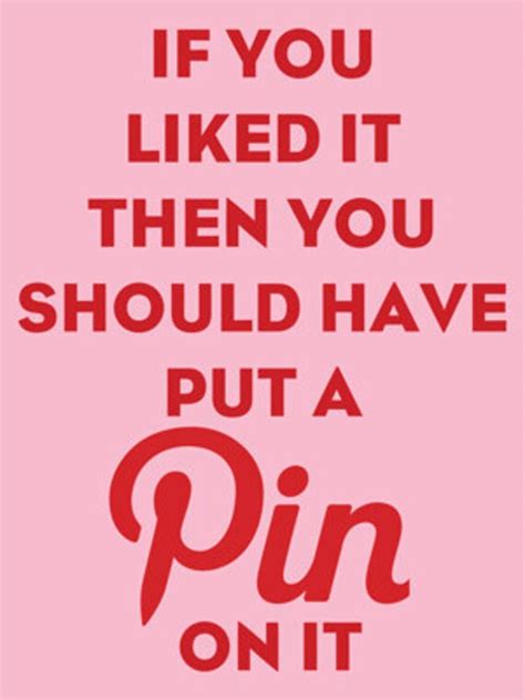 Items Similar To If You Liked It Then You Should Have Put A Pin On It