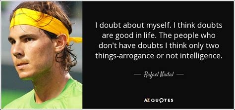 Rafael nadal — when asked by a reporter why he spent so much time well behind the baseline against fernando verdasco in the australian open semifinals 2009 4. 100 QUOTES BY RAFAEL NADAL PAGE - 2 | A-Z Quotes