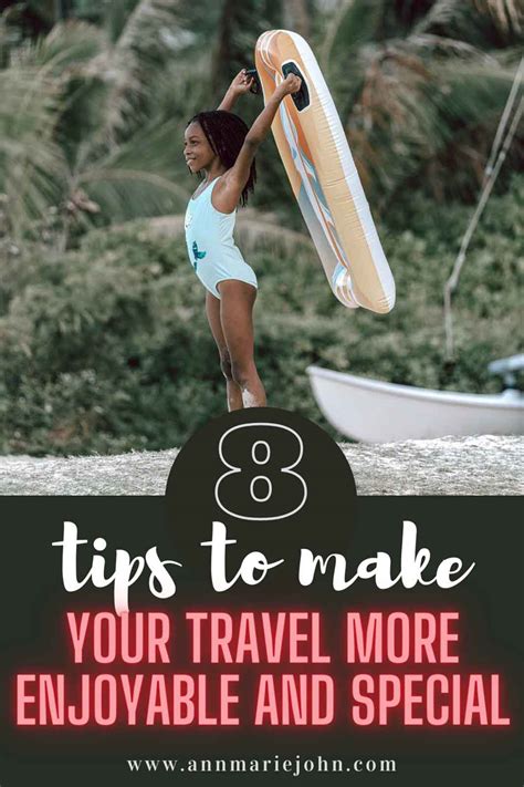 8 Tips To Make Your Travel More Enjoyable And Special Annmarie John