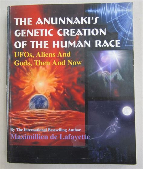The Anunnakis Genetic Creation Of The Human Race Ufos Aliens And God Then And Now