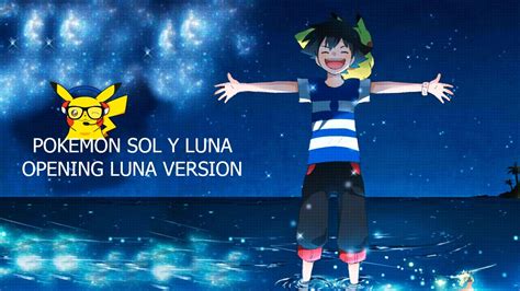 Pokemon Sol Y Luna Opening Version Luna Youtube