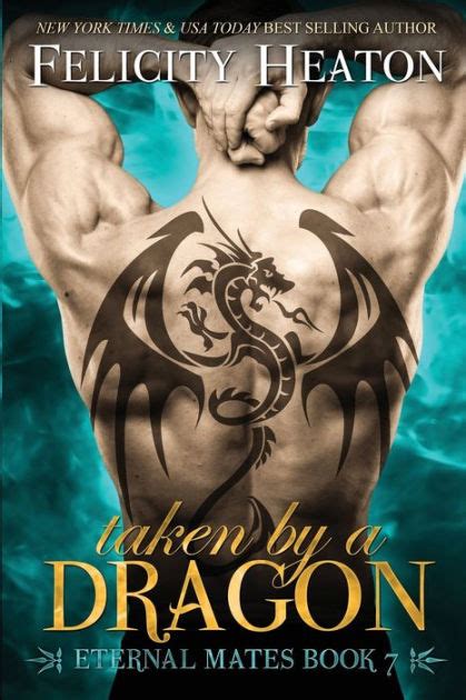 taken by a dragon eternal mates romance series by felicity heaton paperback barnes and noble®