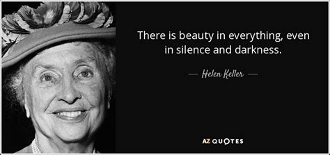 Helen Keller Quote There Is Beauty In Everything Even In Silence And