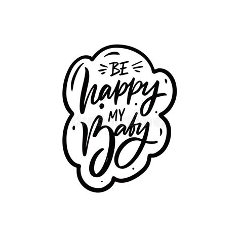 Be Happy My Baby Hand Drawn Black Color Lettering Phrase Stock Vector