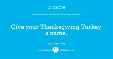 Pin By Zach Searcy On Bo Planning Orthodontics Thanksgiving Turkey Names