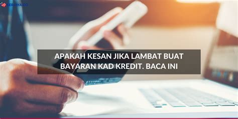 Cara mohon kad kredit online tidak terlalu sukar sebenarnya. Apakah Kesan Jika Lambat Buat Bayaran Kad Kredit. Baca Ini ...