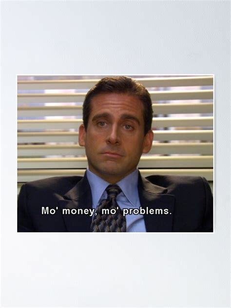 Mo Money Mo Problems The Office Quote Poster For Sale By Bestofficememes Redbubble