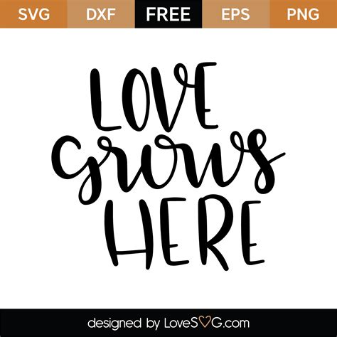 Love Grows Here SVG Cut File - Lovesvg.com