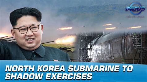 North Korea Submarine To Shadow Us South Korea Exercises Indus News Youtube