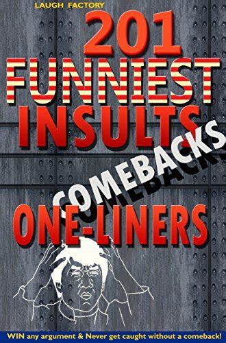 201 Funniest Insults Comebacks One Liners By The Laugh Factory