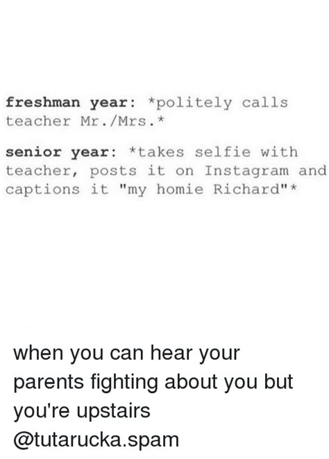 How to use instagram captions to boost your reach (with humor and your own voice). Freshman Year Politely Calls Teacher Mr Mrs Senior Year ...